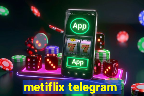 metiflix telegram